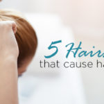 5 Everyday Hairstyles that Cause Hair Damage